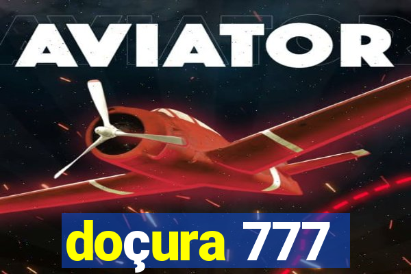 doçura 777